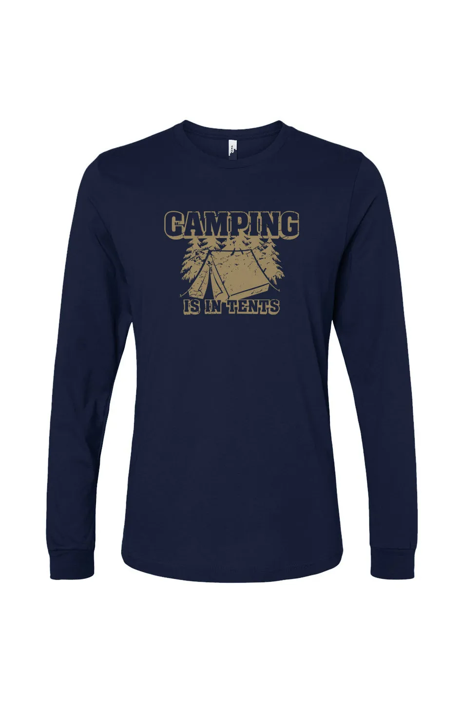 Camping Is In Tents Unisex Long Sleeve